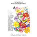 Flower Mix, Bring Home the Butterflies Botanical Interests Seeds (LG)