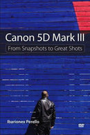 DVD: Canon 5D Mark III From Snapshots to Great Shots